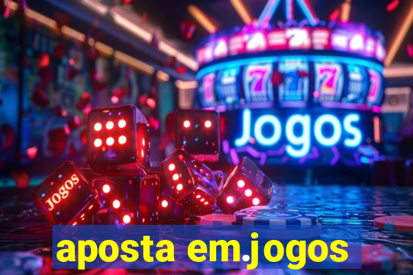 aposta em.jogos