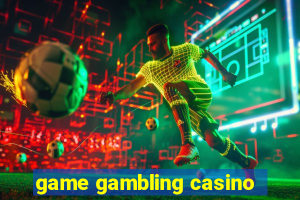 game gambling casino