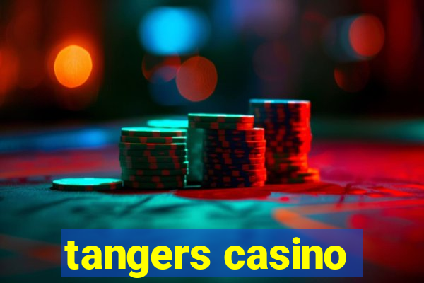 tangers casino