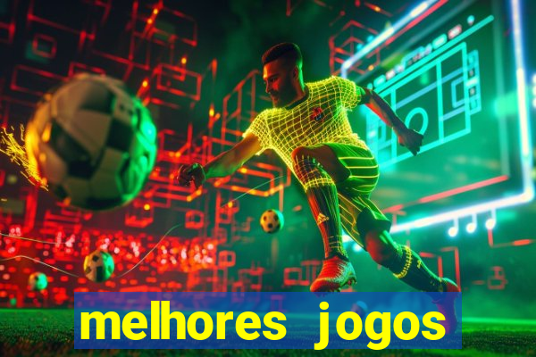 melhores jogos estrela bet