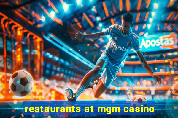 restaurants at mgm casino