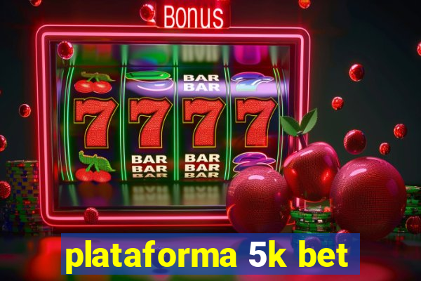 plataforma 5k bet