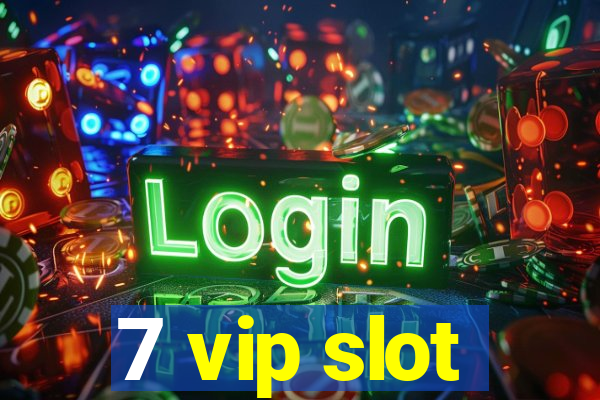 7 vip slot