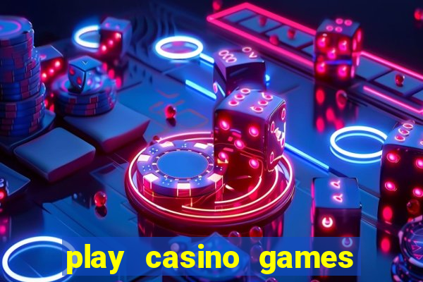 play casino games for real cash