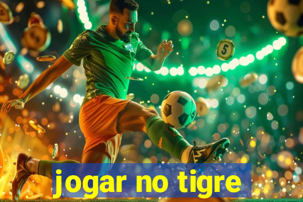 jogar no tigre