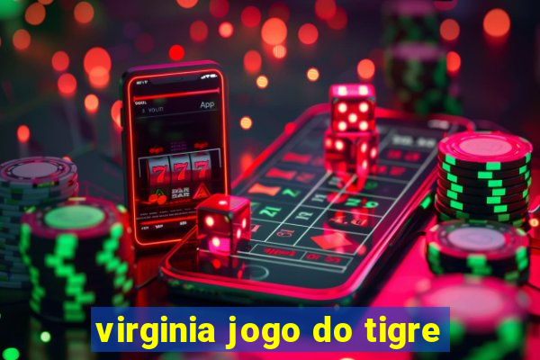 virginia jogo do tigre