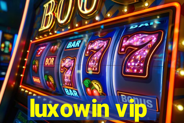 luxowin vip