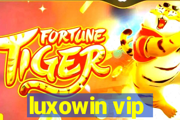 luxowin vip