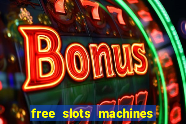 free slots machines casino games