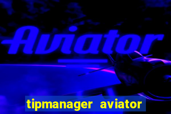 tipmanager aviator aposta 1