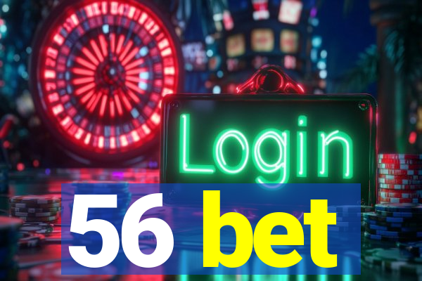 56 bet