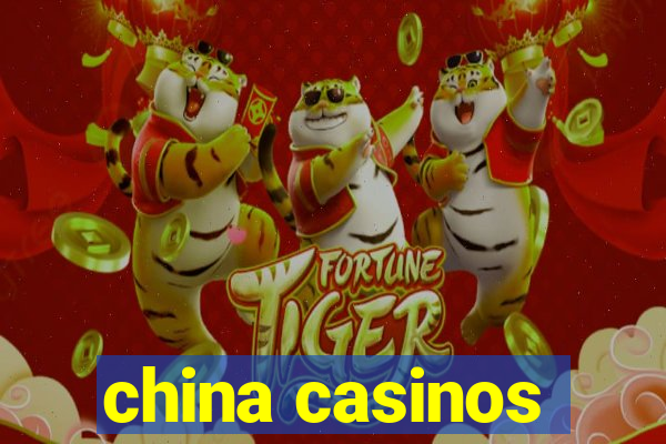 china casinos