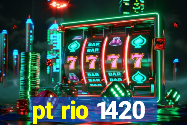 pt rio 1420