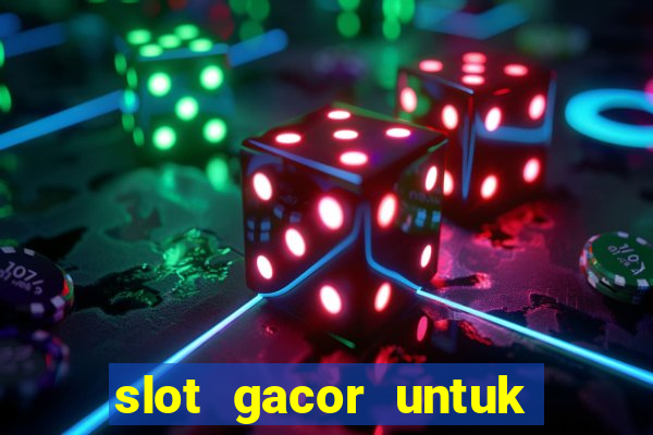 slot gacor untuk member baru