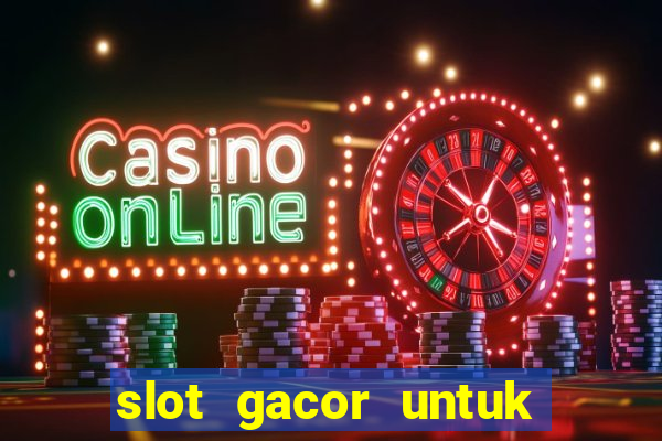 slot gacor untuk member baru