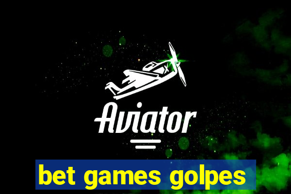 bet games golpes