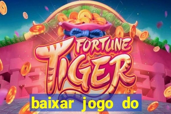 baixar jogo do tigrinho oficial