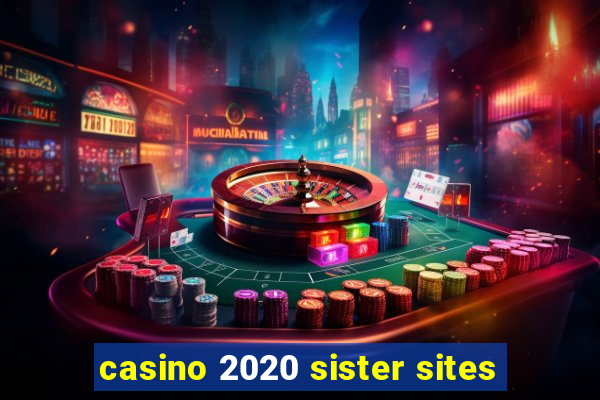 casino 2020 sister sites