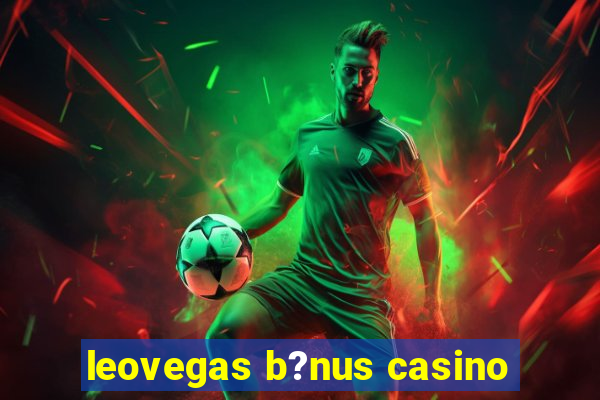 leovegas b?nus casino