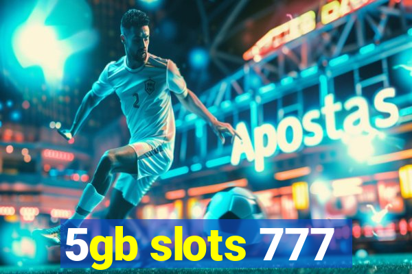 5gb slots 777