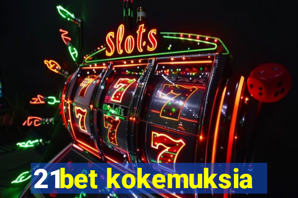 21bet kokemuksia