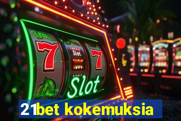 21bet kokemuksia