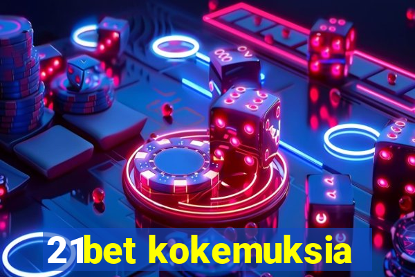 21bet kokemuksia