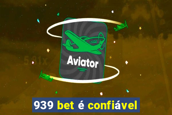 939 bet é confiável