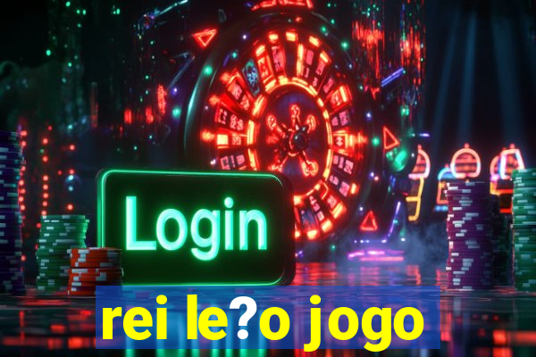 rei le?o jogo