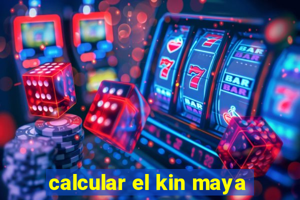 calcular el kin maya