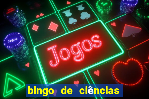 bingo de ciências 8 ano