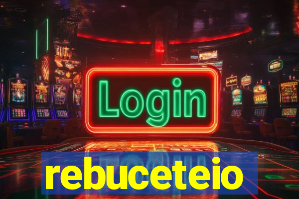 rebuceteio