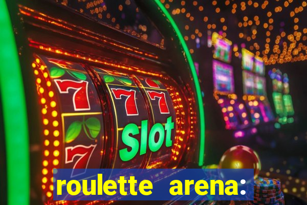 roulette arena: roleta online