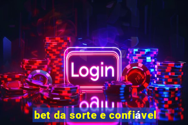 bet da sorte e confiável