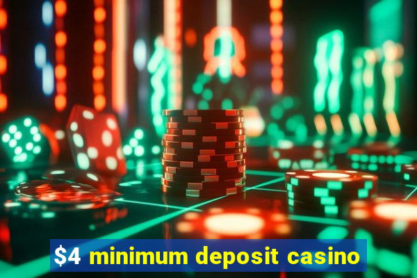 $4 minimum deposit casino