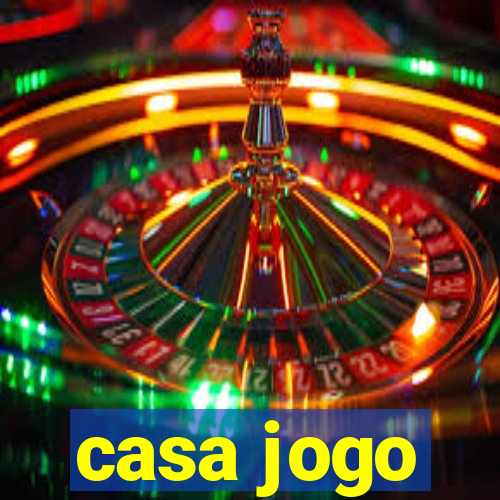 casa jogo