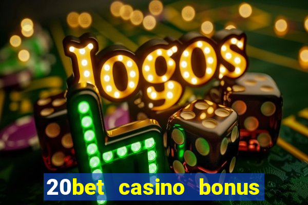 20bet casino bonus bez depozytu