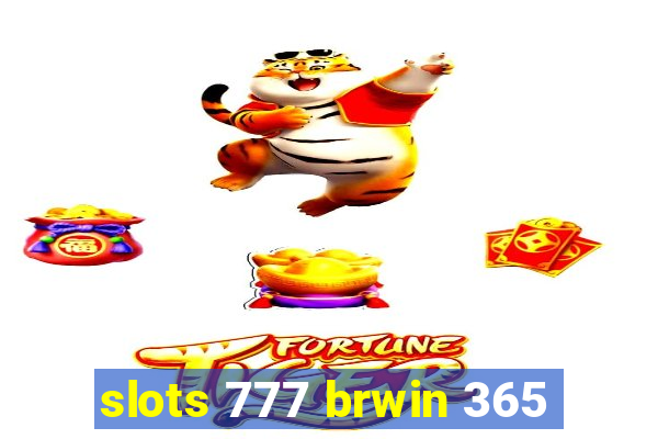 slots 777 brwin 365