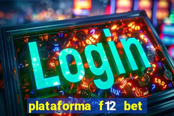 plataforma f12 bet é confiável