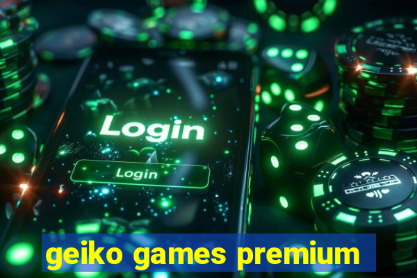 geiko games premium