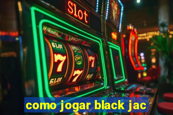 como jogar black jac