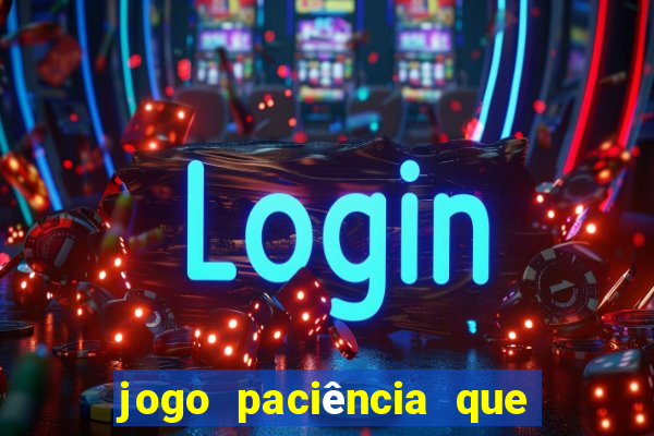 jogo paciência que ganha dinheiro