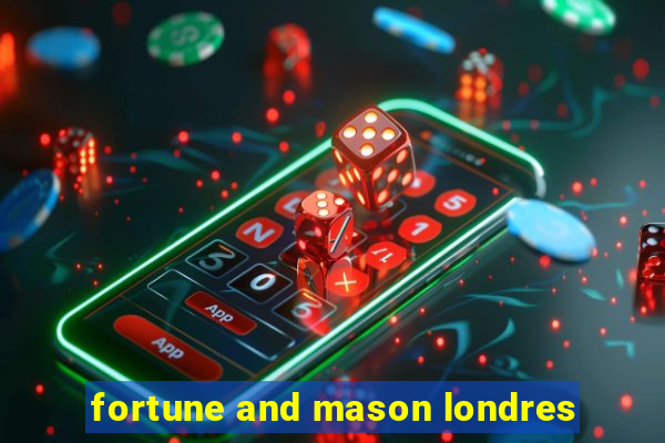 fortune and mason londres