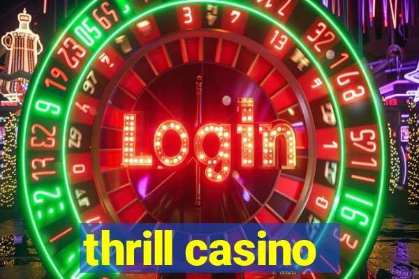 thrill casino