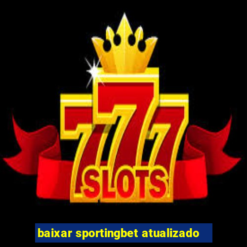 baixar sportingbet atualizado