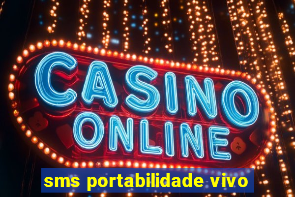 sms portabilidade vivo