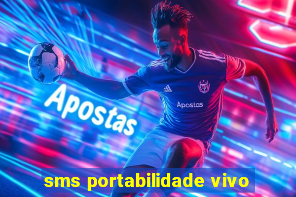 sms portabilidade vivo