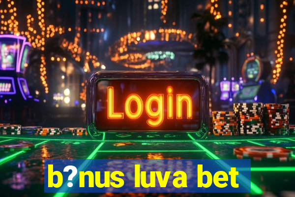 b?nus luva bet