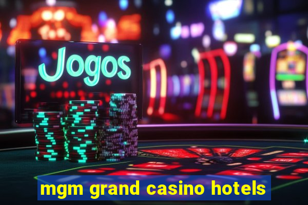 mgm grand casino hotels