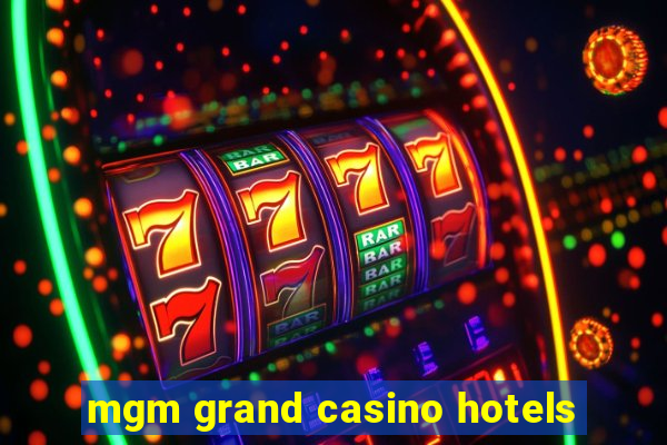 mgm grand casino hotels